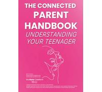 The Connected Parent Handbook: A Therapist-Designed Guide for Parents Struggling to Connect with Their Teen - Build Understanding, Trust, and Emotional Connection with Proven Tools and Insights
