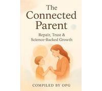 The Connected Parent: Repair, Trust and Science -backed growth