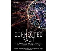 The Connected Past: Challenges To Network Studies In Archaeology And History