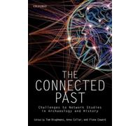 The Connected Past: Challenges to Network Studies in Archaeology and History
