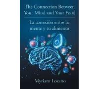 The Connection Between Your Mind And Your Food - La Conexión Entre Tu Mente Y Tu Alimento