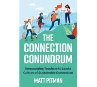 The Connection Conundrum: Empowering Teachers to Lead a Culture of Sustainable Connection