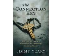 The Connection Key How Your Story Can Turn Relationships into Opportunity, Loyalty, and Success - Jimmy Yeary - Forefront Books - ebook (ePub) - Livre
