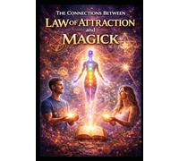 The Connections Between Law of Attraction and Magick