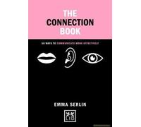 The Connections Book: 50 Ways To Communicate More Effectively