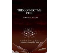 The Connective Cure, Mental Wellness Through Creative Expression in a Networked World