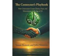 The Connector’s Playbook: How Connectors Create Clarity, Trust, and Momentum in the Age of AI