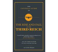 The Connell Guide To The Rise and the Fall of the Third Reich