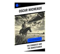 The Conquest and The Homesteader: Saga of a Black Pioneer in Wild West