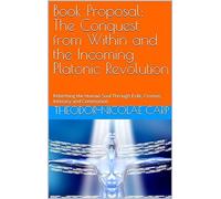 The Conquest from Within and the Incoming Platonic Revolution Rebirthing the Human Soul Through Exile, Cosmos, Intimacy and Communion - Theodor-Nicolae Carp - Auto-Édition - ebook (ePub) - Livre