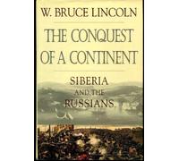 The Conquest of a Continent: Siberia and the Russians