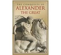The Conquest of Alexander the Great, Key Conflicts of Classical Antiquity Waldemar Heckel (Auteur)