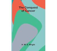 The Conquest of Cancer
