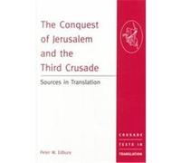 The Conquest of Jerusalem and the Third Crusade, Crusade Texts in Translation