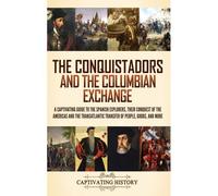 The Conquistadors And The Columbian Exchange