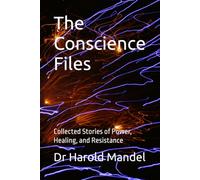 The Conscience Files: Collected Stories of Power, Healing, and Resistance