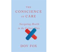 The Conscience of Care Navigating Health in the Culture Wars - Dov Fox - Harvard University Press - ebook (ePub) - Livre