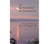 The Conscience of Psychiatry: The Reform Work of Peter R. Breggin, MD
