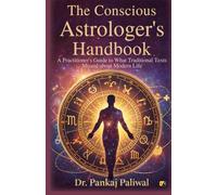 The Conscious Astrologer's Handbook: A Practitioner's Guide To What Traditional Texts Missed About Modern Life