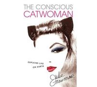[The Conscious Catwoman Explains Life On Earth] (By: Julie Newmar) [published: June, 2011]