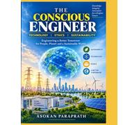 THE CONSCIOUS ENGINEER: Engineering a Better Tomorrow for people, Planet and a sustainable world
