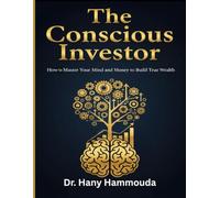 The Conscious Investor: How to Master Your Mind and Money to Build True Wealth