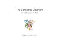 The Conscious Organism: How Life Organizes the World