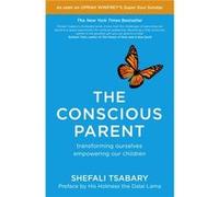 The Conscious Parent by Dr Shefali Tsabary Dr Shefali Tsabary, (Auteur)