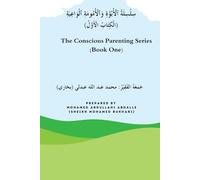 The Conscious Parenting Series (Book One): سِلْسِلَةُ ٱلْأُبُوَّةِ وَٱلْأُمُومَةِ ٱلْوَاعِيَةِ (الْكِتَابُ الْأَوَّلُ)