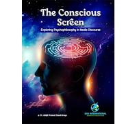 The Conscious Screen: Exploring Psychophilosophy in Media Discourse, Academic Book by Dr. Abhijit Pramod Chandratraya, SAN International Publications