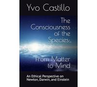 The Consciousness of the Species: From Matter to Mind
