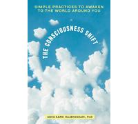 The Consciousness Shift Simple Practices to Awaken to the World Around You - Abha Karki Rajbhandari PhD - Zeitgeist - ebook (ePub) - Livre