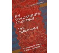 THE CONSCIOUSNESS STUDY BIBLE 1 & 2 CORINTHIANS: The Metaphysics of the Sovereign Mind