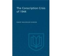 The Conscription Crisis of 1944 by Robert M Dawson Robert M Dawson (Auteur)