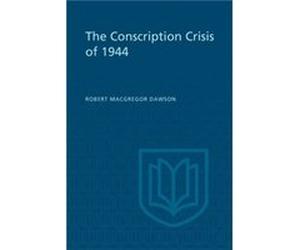 The Conscription Crisis of 1944 by Robert M Dawson Robert M Dawson (Auteur)