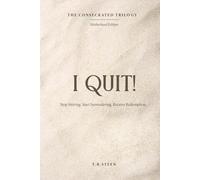 The Consecrated Trilogy: Motherhood Edition: I QUIT!