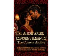 The Consent Archive: El archivo del consentimiento - A Bilingual English-Spanish Story for Advanced Learners (C1)