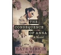 The Consequence of Anna: A Novel
