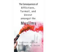 The Consequences Of Afflictions, Turmoil, And Unrest Amongst The Muslims