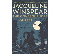 The Consequences of Fear: A Maisie Dobbs Novel