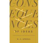 The Consequences of Ideas: Understanding the Concepts That Shaped Our World