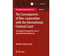 The Consequences of Non-cooperation with the International Criminal Court: An Analysis Through the Lens of General International Law