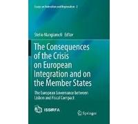 The Consequences Of The Crisis On European Integration And On The Member States
