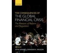The Consequences of the Global Financial Crisis: The Rhetoric of Reform and Regulation Wyn Grant Wyn Grant - Graham K Wilson (Auteur)