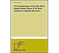 The Consequences Of The New Basel Capital Accord (Basel Ii) For Bank Lending To Corporate Borrowers