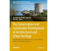 The Conservation and Sustainable Development of Architectural and Urban Heritage: Acknowledgement, Protection and New Uses for Military, Modern and Industrial Landscapes
