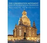 The Conservation Movement: A History of Architectural Preservation