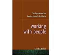 The Conservation Professional's Guide to Working With People Scott A. Bonar (Auteur)