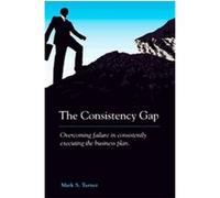 The Consistency Gap Mark S. Turner (Auteur)
