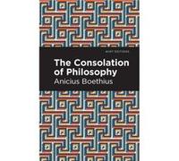 The Consolation of Philosophy by Ancius Boethius Ancius Boethius (Auteur)